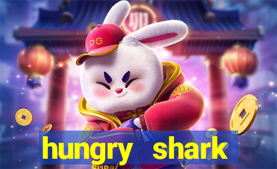 hungry shark evolution dinheiro infinito ios